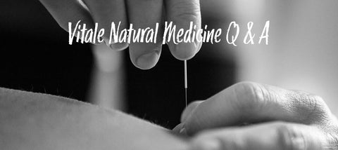 Vitale Natural Medicine Q & A
