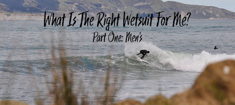 What Is The Right Wetsuit For Me? Part 1: Men's