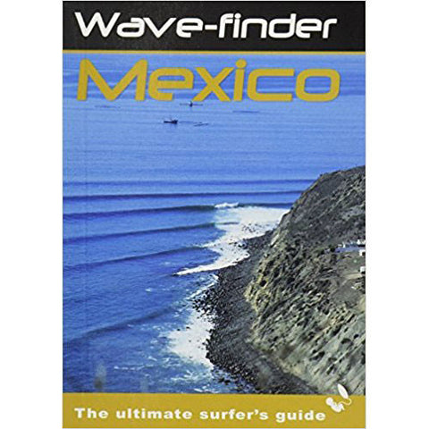 Wave-Finder Mexico: The Ultimate Surfer's Guide Book